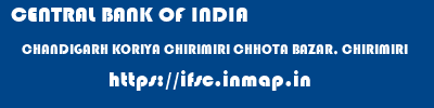 CENTRAL BANK OF INDIA  CHANDIGARH KORIYA CHIRIMIRI CHHOTA BAZAR, CHIRIMIRI  ifsc code